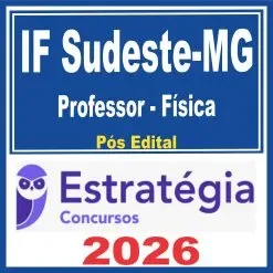 IF Sudeste MG (Professor – Física) Pós Edital – Estratégia 2026