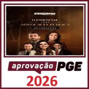 O ESSENCIAL PARA ADVOCACIA PÚBLICA APROVAÇÃO PGE 2026