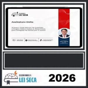 ASSINATURA DELTA Decorando a Lei Seca 2026