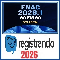 ENAC 2026.1 – 60 EM 60 Pós-edital Curso Registrando 1 ENAC 2026.1 – 60 EM 60 Pós-edital Curso Registrando