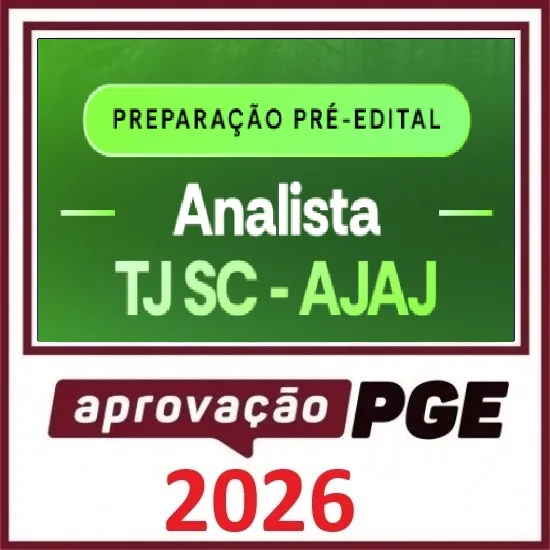 PRÉ EDITAL ANALISTA JUDICIÁRIO - ÁREA JUDICIÁRIA - TJ SC APROVAÇÃO PGE 2026 1 PRÉ EDITAL ANALISTA JUDICIÁRIO - ÁREA JUDICIÁRIA - TJ SC APROVAÇÃO PGE 2026