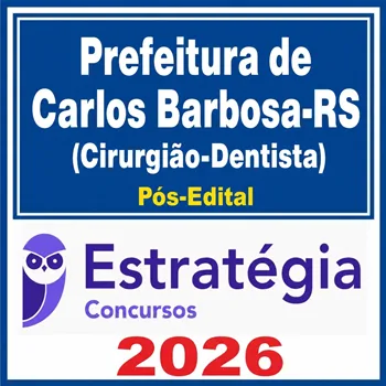 Prefeitura de Carlos Barbosa-RS (Cirurgião-Dentista) - 2026 Pós-Edital Estratégia 1 Carlos Barbosa