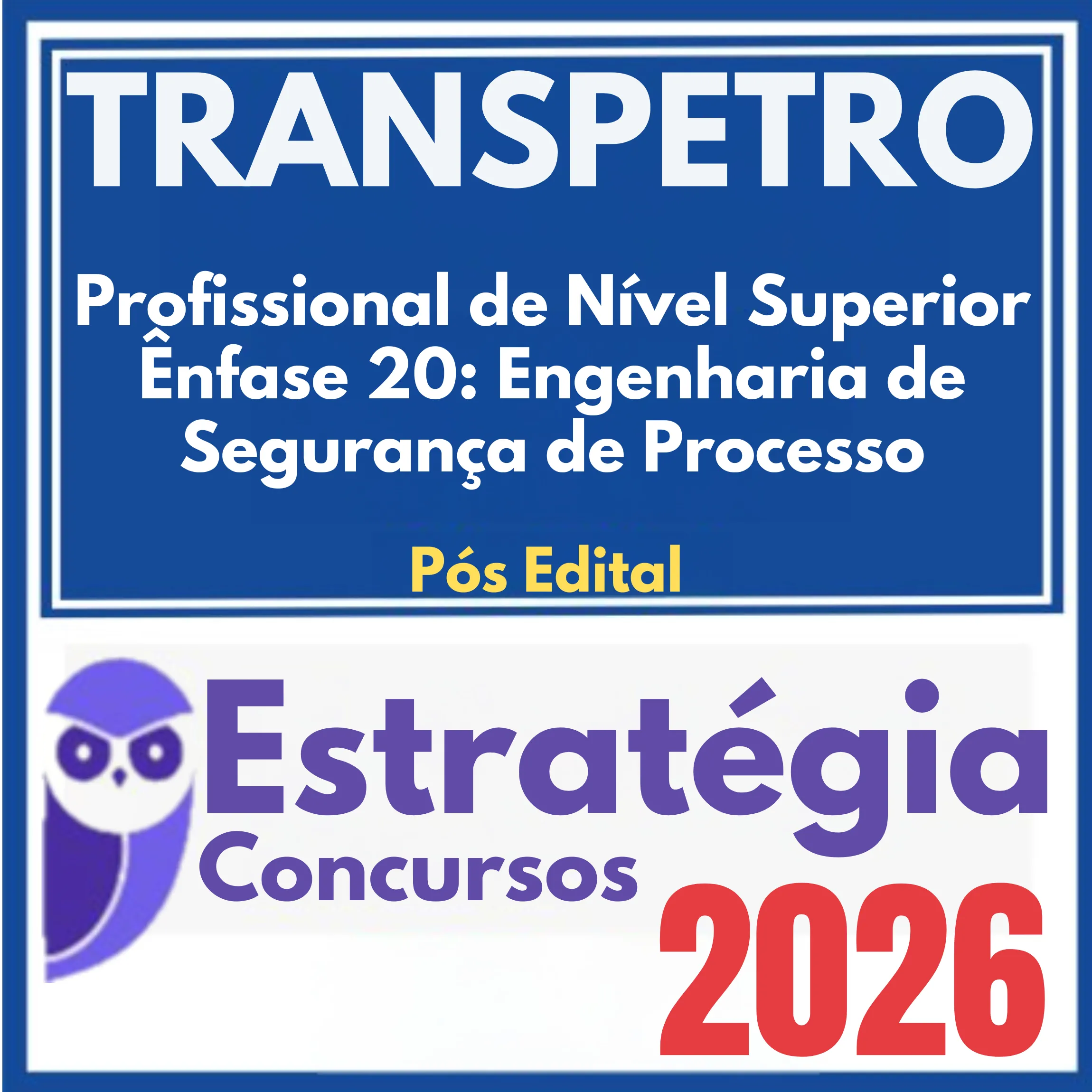 TRANSPETRO (Profissional de Nível Superior - Ênfase 20: Engenharia de Segurança de Processo) Pós Edital - Estratégia 2026 1 transpetro-enfase-20