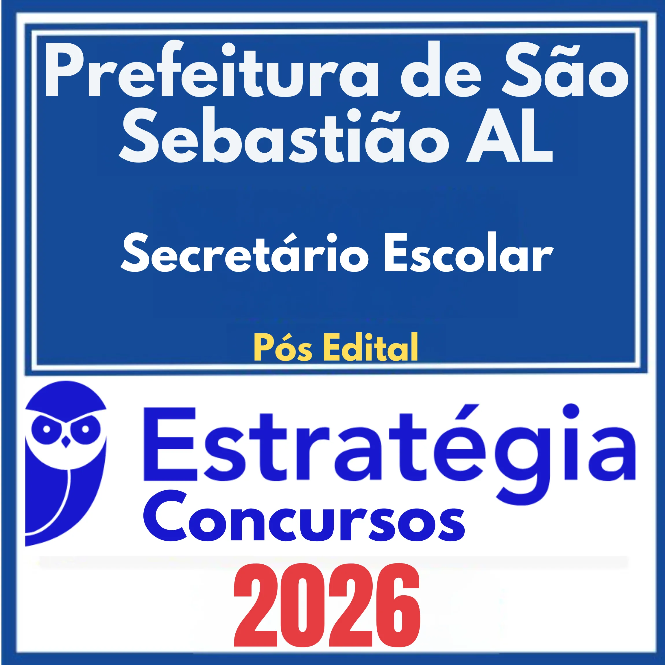 Prefeitura de São Sebastião AL (Secretário Escolar) Pós Edital – Estratégia 2026 1 pref-sao-seba-secretario