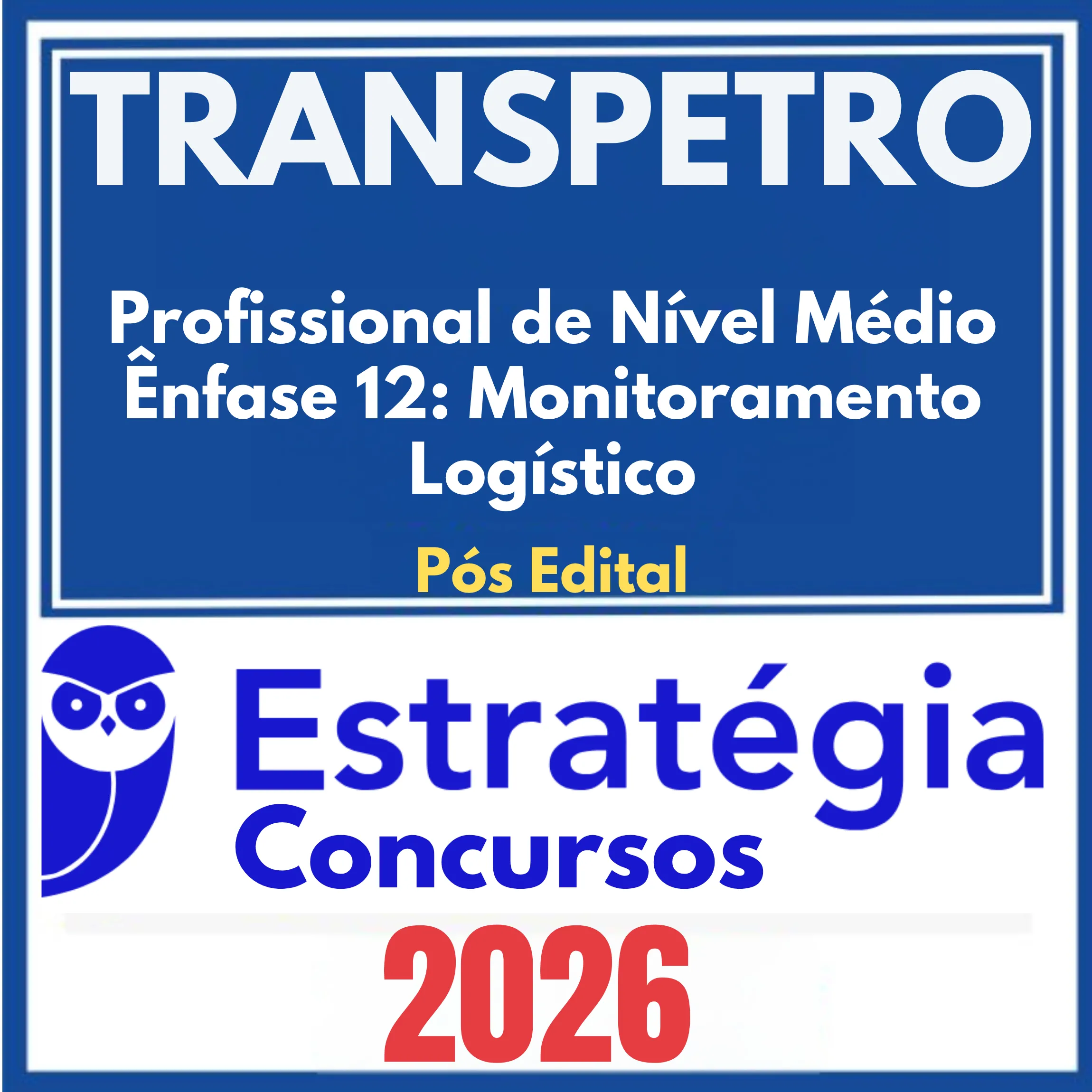 TRANSPETRO (Profissional de Nível Médio - Ênfase 12: Monitoramento Logístico) Pós Edital - Estratégia 2026 1 transpetro-enfase-12
