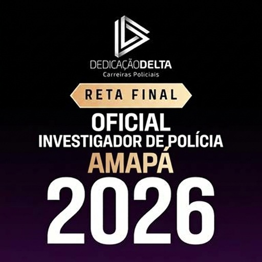 RETA FINAL OFICIAL INVESTIGADOR DE POLÍCIA AMAPÁ PC AP DEDICAÇÃO DELTA 2026 1 PC AP DEDICAÇÃO DELTA