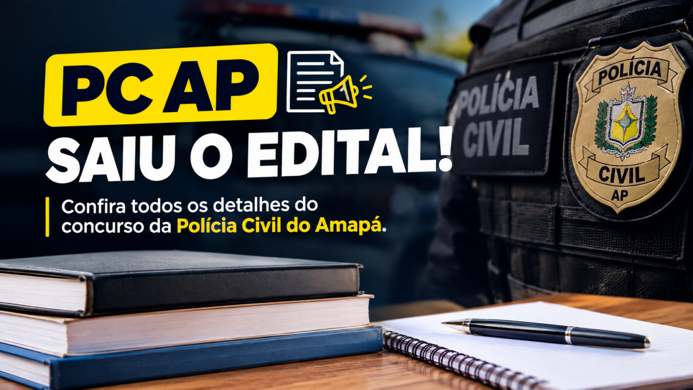 Concurso PC AP: edital publicado com até 396 vagas para Oficial Investigador e Delegado 3 PC AP