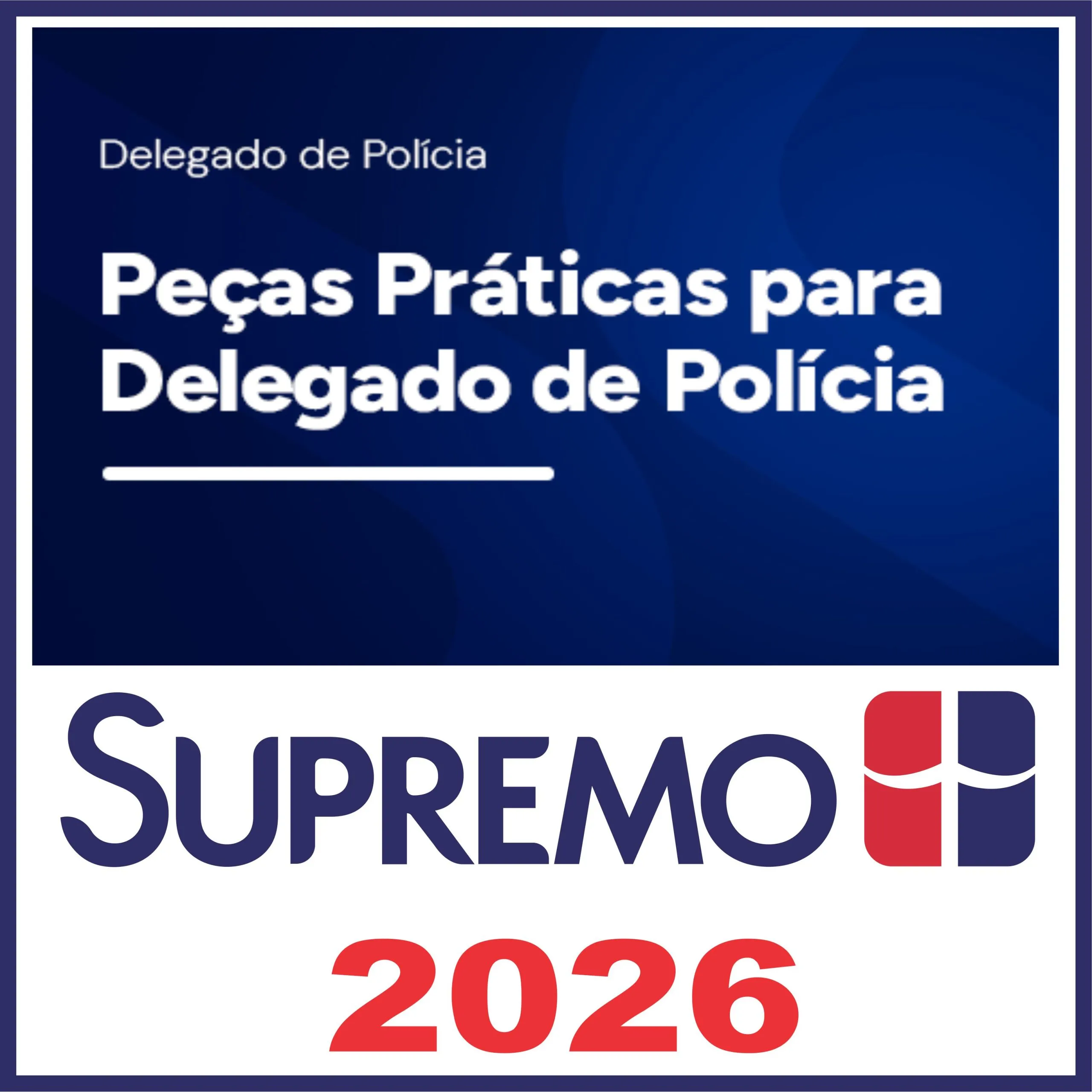 Peças Práticas para Delegado de Polícia - Supremo Tv 2026 1 peças-delegado