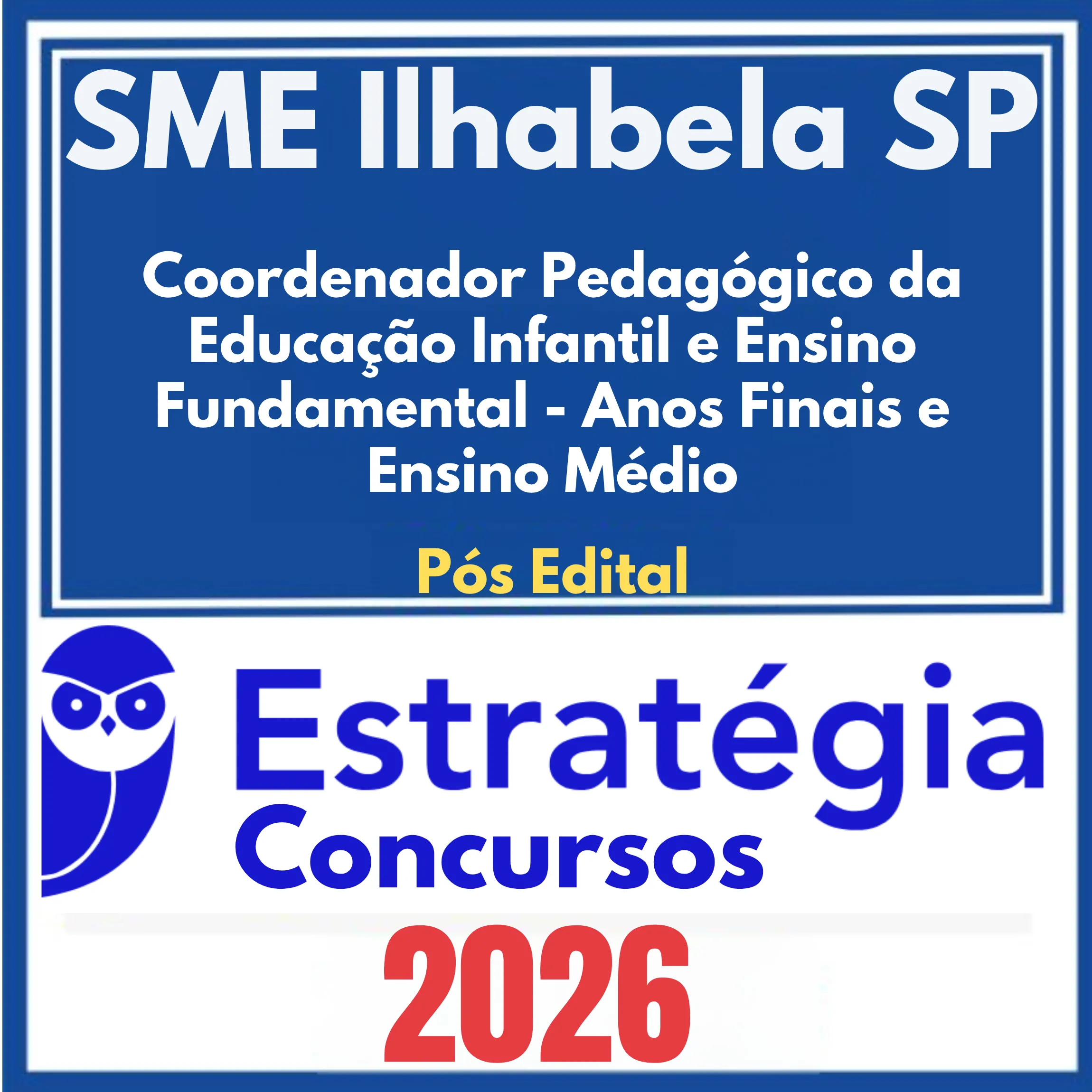 SME Ilhabela SP (Coordenador Pedagógico da Educação Infantil e Ensino Fundamental - Anos Finais e Ensino Médio) Pós Edital – Estratégia 2026 1 sme-ilhabela-cordenador-medio