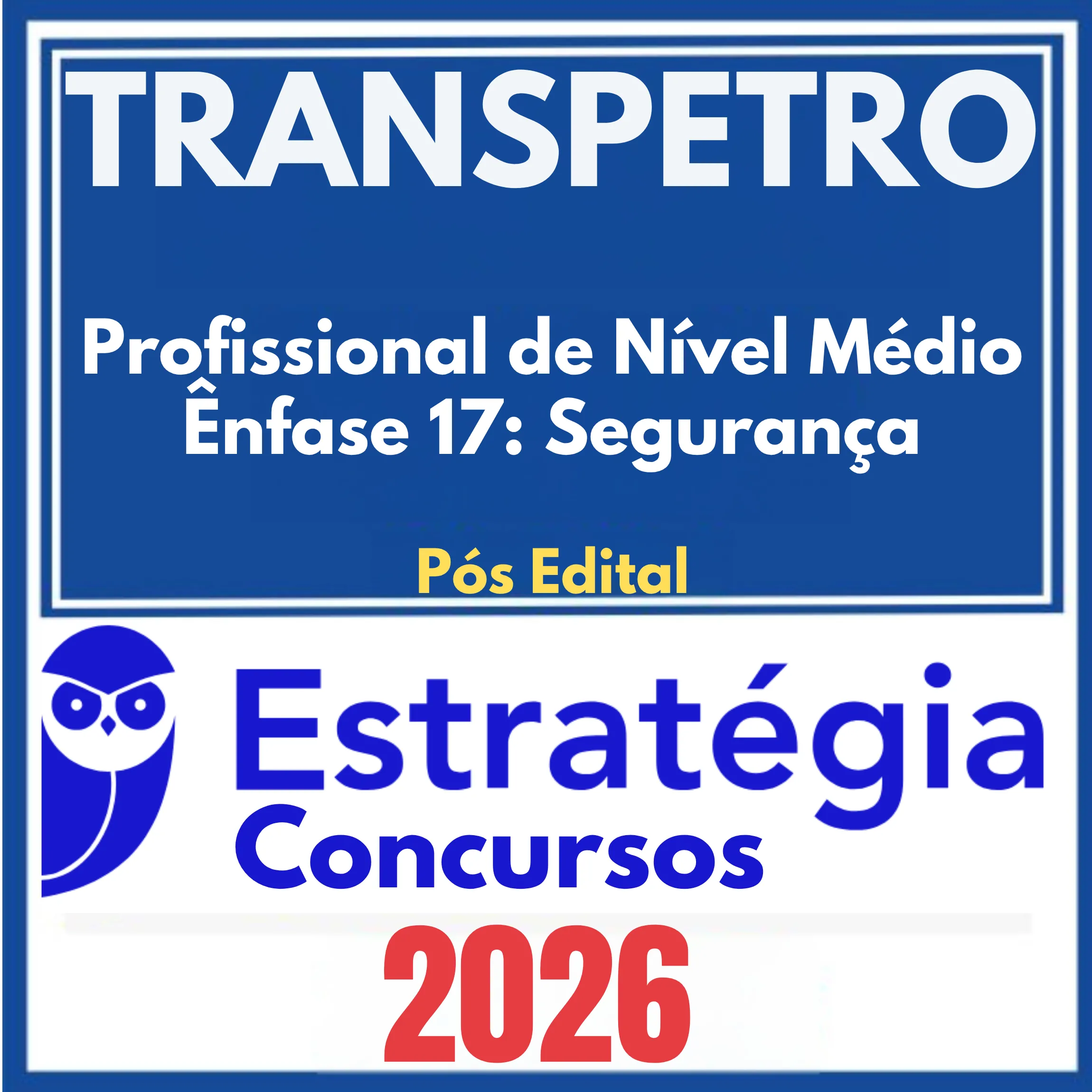 TRANSPETRO (Profissional de Nível Médio - Ênfase 17: Segurança) Pós Edital – Estratégia 2026 1 transpetro-enfase-174