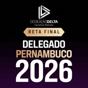 DELEGADO PERNAMBUCO PC PE DEDICAÇÃO DELTA